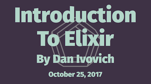 Intro to Elixir Meetup Talk